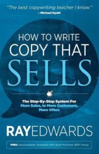 How to Write Copy that Sells by Ray Edwards